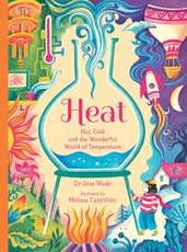 Heat: Hot, Cold, and the Wonderful World of Temperature