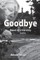 Goodbye