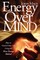 Energy Over Mind!