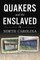 Quakers and the Enslaved in North Carolina