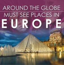 Around The Globe - Must See Places in Europe