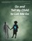 Go and Tell My Child to Let Me Go