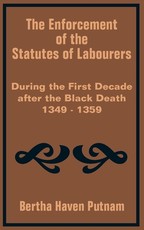 The Enforcement of the Statutes of Labourers During the First Decade after the Black Death 1349 - 1359