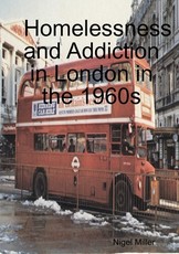 Homelessness and Addiction in London in the 1960s