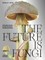 The Future Is Fungi