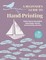 A Beginner's Guide to Hand-Printing: 35 projects to make