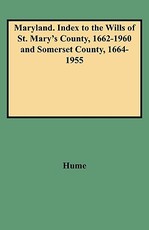 Maryland. Index to the Wills of St. Mary's County, 1662-1960 and Somerset County, 1664-1955