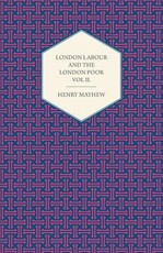 London Labour and the London Poor Volume III.