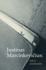 Justinas Marcinkevičius: kokį jį prisimename