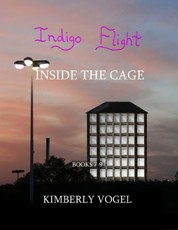 Indigo Flight: Inside the Cage: Books 7-9