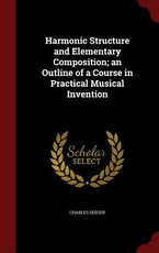 Harmonic Structure and Elementary Composition; an Outline of a Course in Practical Musical Invention
