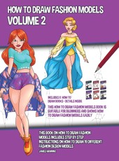 How to Draw Fashion Models Volume 2 (This How to Draw Fashion Models Book is Suitable for Beginners and Shows How to Draw Fashion Models Easily)