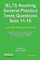 IELTS Reading. General Practice Tests Questions Sets 11-15. Sample mock IELTS preparation materials based on the real exams