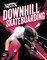 Downhill Skateboarding