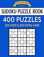 Sudoku Puzzle Book, 400 Puzzles, 200 HARD and 200 Extra EXTRA HARD