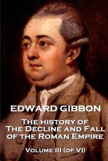 Edward Gibbon - The History of the Decline and Fall of the Roman Empire - Volume III (of VI)