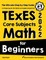TExES Core Subjects EC-6 Math for Beginners