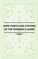 Some Habits and Customs of the Working Classes