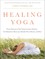 Healing Yoga: Proven Postures to Treat Twenty Common Ailments?from Backache to Bone Loss, Shoulder Pain to Bunions, and More