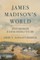 James Madison's World
