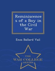 Reminiscences of a Boy in the Civil War - War College Series