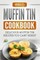 Muffin Tin Cookbook