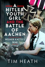 A Hitler Youth Girl and the Battle of Aachen
