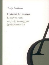 Dainiai be tautos: Lietuvos rusų rašytojų strategijos (po)sovietmečiu