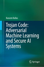 Trojan Code: Adversarial Machine Learning and Secure AI Systems