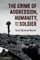 The Crime of Aggression, Humanity, and the Soldier