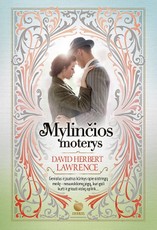 MYLINČIOS MOTERYS: genialus kūrinys apie aistringą meilę – nesuvaldomą jėgą, kuri gali kurti ir griauti…
