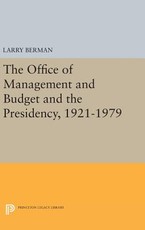The Office of Management and Budget and the Presidency, 1921-1979