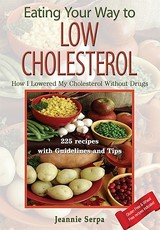 EATING YOUR WAY TO LOW CHOLESTEROL; How I Lowered My Cholesterol Without Drugs