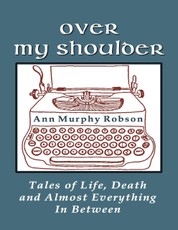 Over My Shoulder: Tales of Life, Death and Almost Everything In Between