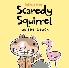 Scaredy Squirrel at the Beach