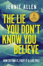 The Lie You Don't Know You Believe