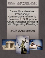 Carlos Marcello Et Ux., Petitioners V. Commissioner of Internal Revenue. U.S. Supreme Court Transcript of Record with Supporting Pleadings