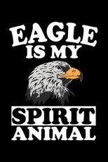 Eagle Is My Spirit Animal