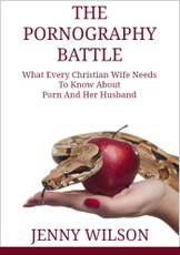 Pornography Battle: What Every Christian Wife Needs To Know About Porn and Her Husband