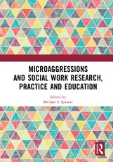 Microaggressions and Social Work Research, Practice and Education