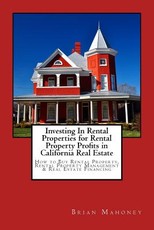 Investing In Rental Properties for Rental Property Profits in California Real Estate