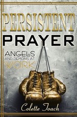 Persistent Prayer - Angels and Demons at Work