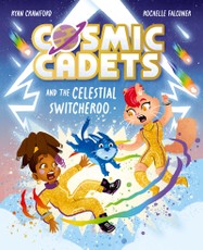 Cosmic Cadets and the Celestial Switcheroo: An out-of-this world adventure for young space and superhero fans!