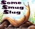 Some Smug Slug