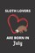 SLOTH LOVERS ARE BORN IN July