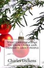 What Christmas Is as We Grow Older and Thoughts about people