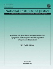 Guide for the Selection of Personal Protection Equipment for Emergency First Responders (Respiratory Protection) NIJ Guide 102-00 Volume IIa