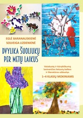 DVYLIKA ŠUOLIUKŲ PER METŲ LAIKUS. Vaizduotę ir kūrybiškumą lavinančios lietuvių kalbos ir literatūros užduotys 1–4 klasių mokiniams