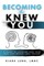 Becoming A Knew You