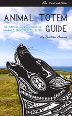 Animal Totem Guide 2nd Edition: The Spiritual Magical Powers of Mammals, Birds, Insects, & Fish